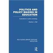 Politics and Policy Making in Education: Explorations in Sociology