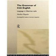 The Grammar of Irish English: Language in Hibernian Style