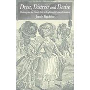Dress, Distress and Desire Clothing and the Female Body in Eighteenth-Century Literature