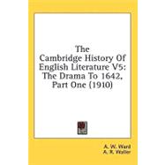 Cambridge History of English Literature V5 : The Drama to 1642, Part One (1910)