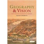 Geography and Vision Seeing, Imagining and Representing the World