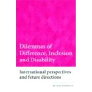 Dilemmas of Difference, Inclusion and Disability: International Perspectives and Future Directions