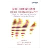 Multidimensional Liquid Chromatography Theory and Applications in Industrial Chemistry and the Life Sciences