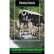 Pennsylvania Off the Beaten Path®, 7th; A Guide to Unique Places