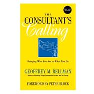 The Consultant's Calling Bringing Who You Are to What You Do