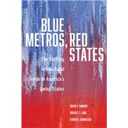 Blue Metros, Red States The Shifting Urban-Rural Divide in America's Swing States