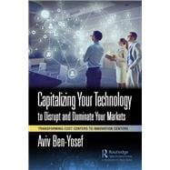 Capitalizing Your Technology to Disrupt and Dominate Your Markets