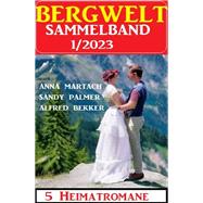 Bergwelt Sammelband 5 Heimatromane 1/2023