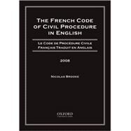 The French Code of Civil Procedure in English, 2008 / Le Nouveau Code De Procedure Civile Francais Traduit En Anglais 2008