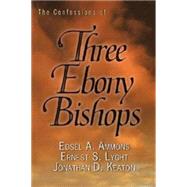 The Confessions of Three Ebony Bishops