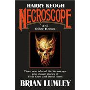 Harry Keogh : Necroscope and Other Weird Heroes!