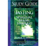 Fasting for Spiritual Breakthrough, Study Guide