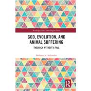 God, Evolution and Animal Suffering: Theodicy without a Fall
