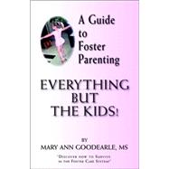 A Guide to Foster Parenting: Everything but the Kids!