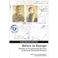 Africa in Europe Studies in Transnational Practice in the Long Twentieth Century