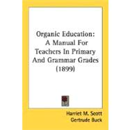 Organic Education : A Manual for Teachers in Primary and Grammar Grades (1899)