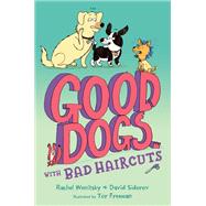 Good Dogs with Bad Haircuts