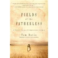 Fields of the Fatherless Discover the Joy of Compassionate Living