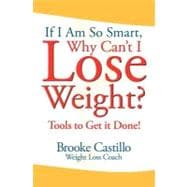 If I'm So Smart, Why Can't I Lose Weight?