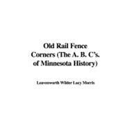 Old Rail Fence Corners: The A. B. C's. of Minnesota History