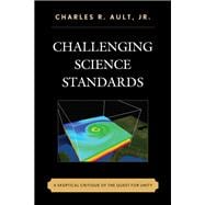 Challenging Science Standards A Skeptical Critique of the Quest for Unity