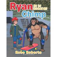 Ryan and the Skateboarding Chimp