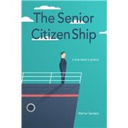 The Senior Citizen Ship A True Story in Poetry