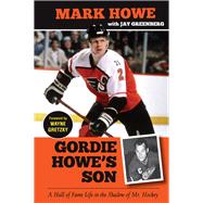 Gordie Howe's Son A Hall of Fame Life in the Shadow of Mr. Hockey