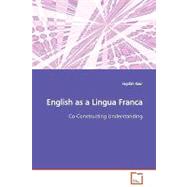 English As a Lingua Franca: Co-constructing Understanding