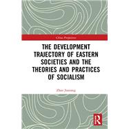 The Development Trajectory of Eastern Societies and the Theories and Practices of Socialism