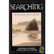 Searching: The God You Always Wanted Is Really There : Selected Chapters from the Bestseller Searching for a God to Love