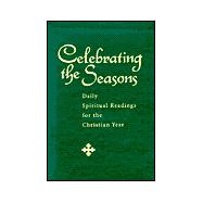 Celebrating the Seasons : Daily Spiritual Readings for the Christian Year