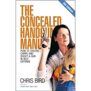 The Concealed Handgun Manual; How to Choose, Carry, and Shoot a Gun in Self Defense