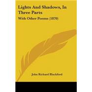 Lights and Shadows, in Three Parts : With Other Poems (1870)