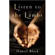 Listen to the Lambs A Novel