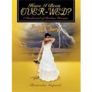 Have I Been Over-Wed?: A Boulevard of Broken Dreams