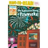 The Explosive Story of Fireworks! Ready-to-Read Level 3
