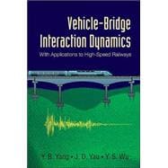 Vehicle-Bridge Interaction Dynamics : With Applications to High-Speed Railways