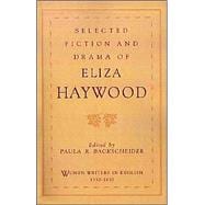 Selected Fiction and Drama of Eliza Haywood