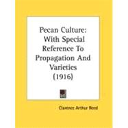 Pecan Culture : With Special Reference to Propagation and Varieties (1916)