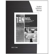 Student Solutions Manual for Tan’s Applied Calculus for the Managerial, Life, and Social Sciences: A Brief Approach, 9th