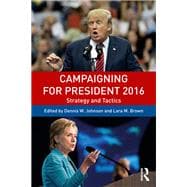 Campaigning for President 2016: Strategy and Tactics
