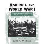 America and World War I: A Selected Annotated Bibliography of English-Language Sources