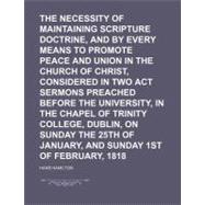 The Necessity of Maintaining Scripture Doctrine, and Endeavouring by Every Means to Promote Peace and Union in the Church of Christ