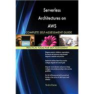 Serverless Architectures on AWS Complete Self-Assessment Guide