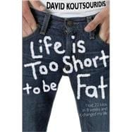 Life Is Too Short to Be Fat