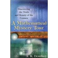 A Mathematical Mystery Tour: Discovering the Truth and Beauty of the Cosmos