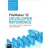 FileMaker 12 Developers Reference Functions, Scripts, Commands, and Grammars