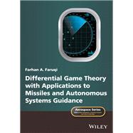 Differential Game Theory With Applications to Missiles and Autonomous Systems Guidance