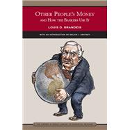 Other People's Money and How the Bankers Use It (Barnes & Noble Library of Essential Reading)